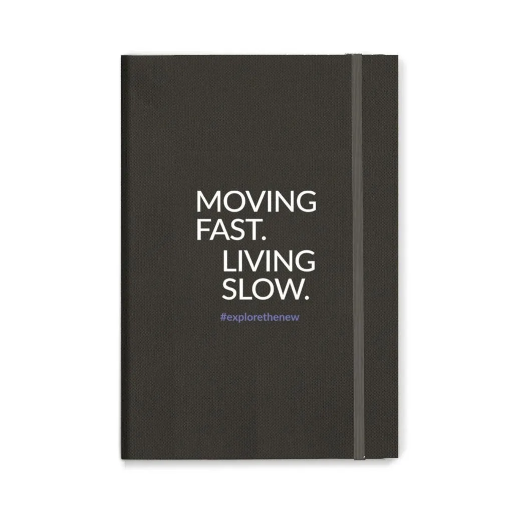 “Moving fast. Living slow.” notebooks